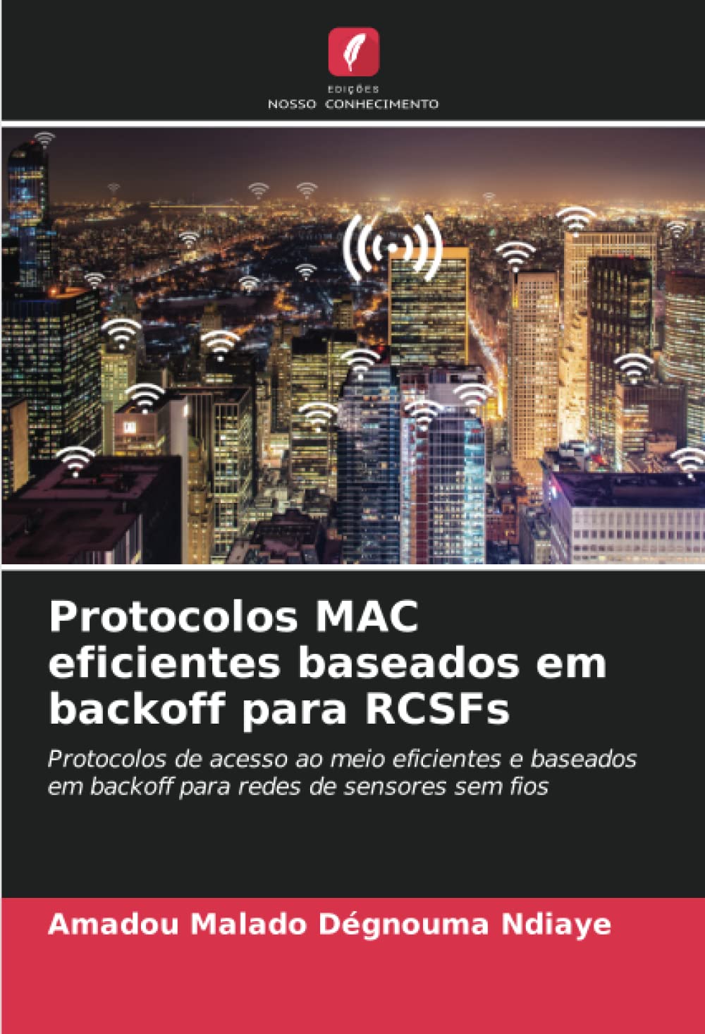 ler totalmente Protocolos MAC eficientes baseados em backoff para RCSFs: Protocolos de acesso ao meio eficientes e baseados em backoff para redes de sensores sem fios
