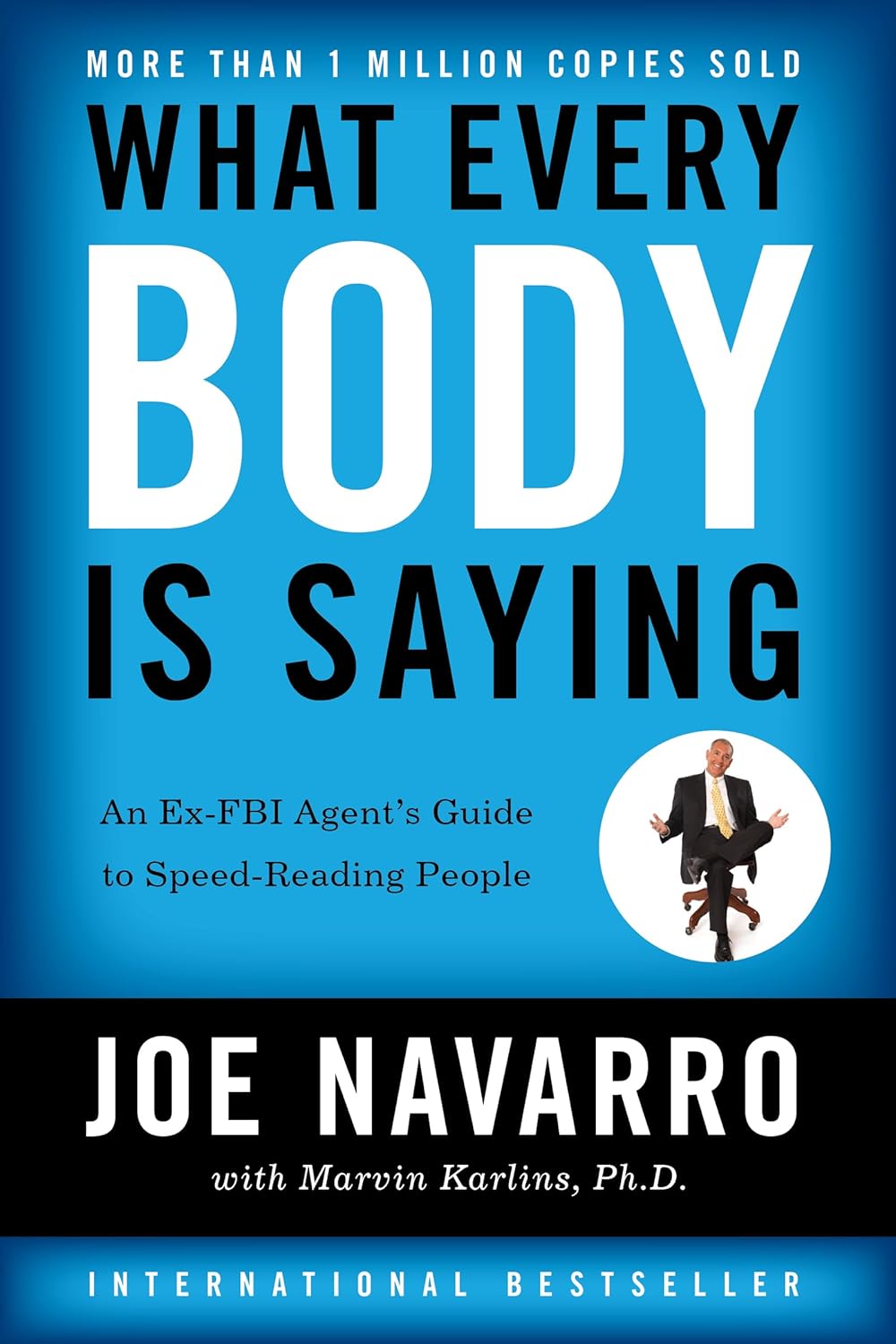 What Every BODY is Saying: An Ex-FBI Agent’s Guide to Speed-Reading People—Mastering Body Language to Improve Relationships, Build Trust, and Boost Confidence (English Edition)