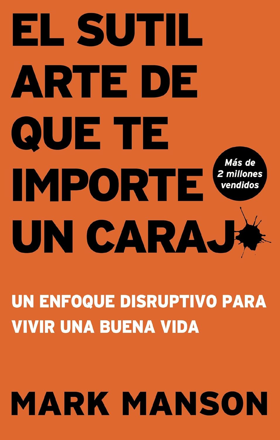 ler totalmente El sutil arte de que te importe un caraj* - Segunda Edición: Un enfoque disruptivo para vivir una buena vida (Spanish Edition)