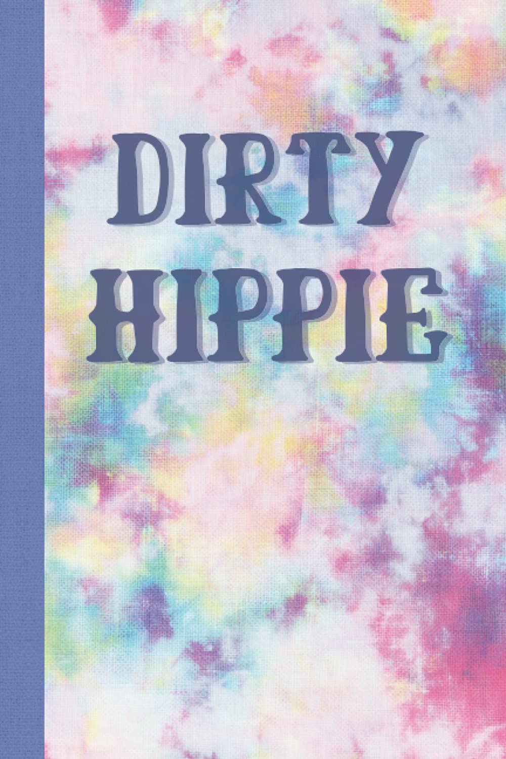 Dirty Hippie Tie Dye Blank Lined Journal: Better Than a Card - Say It With a Notebook for Friends Family Coworkers Inside Joke Gift Idea baixar o livro de graça