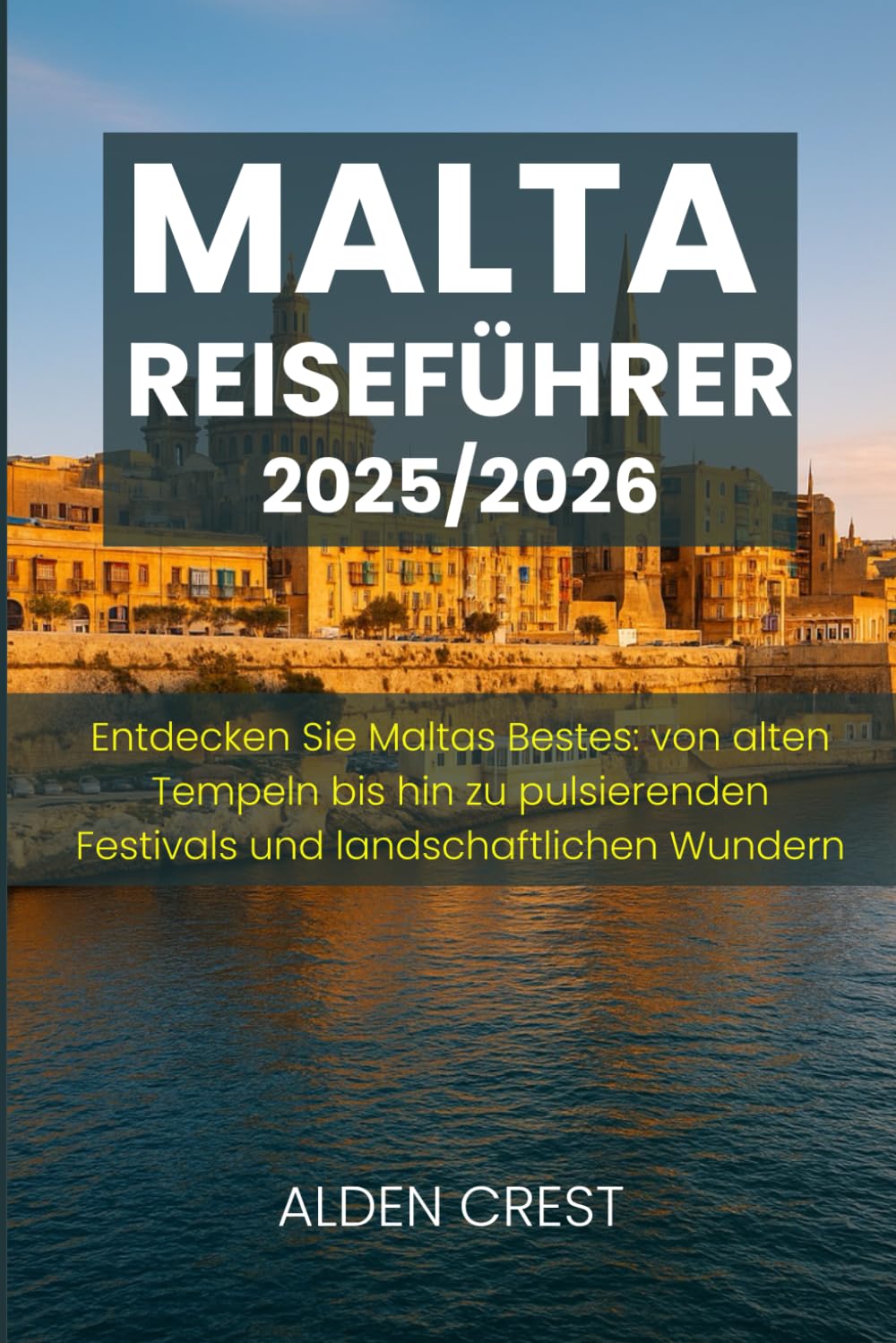 capítulo por capítulo baixar MALTA REISEFÜHRER 2025/2026: Entdecken Sie Maltas Bestes: von alten Tempeln bis hin zu pulsierenden Festivals und landschaftlichen Wundern
