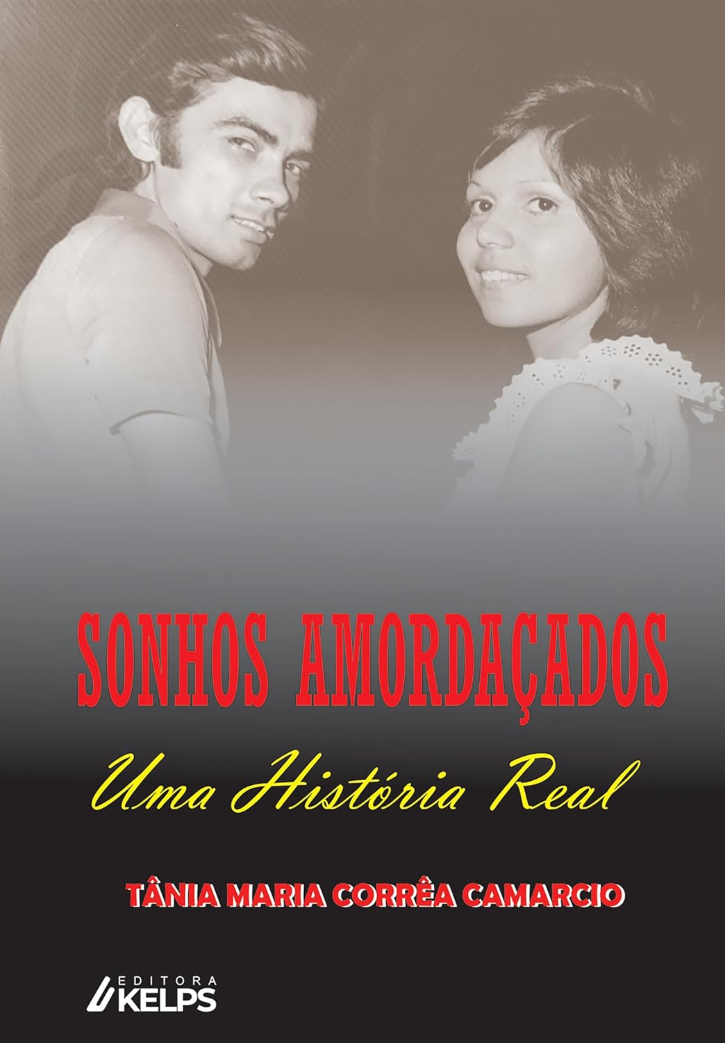 Sonhos Amordaçados: Uma História Real | A história real de um casal que sonhou apesar da ditadura militar baixar o livro de graça