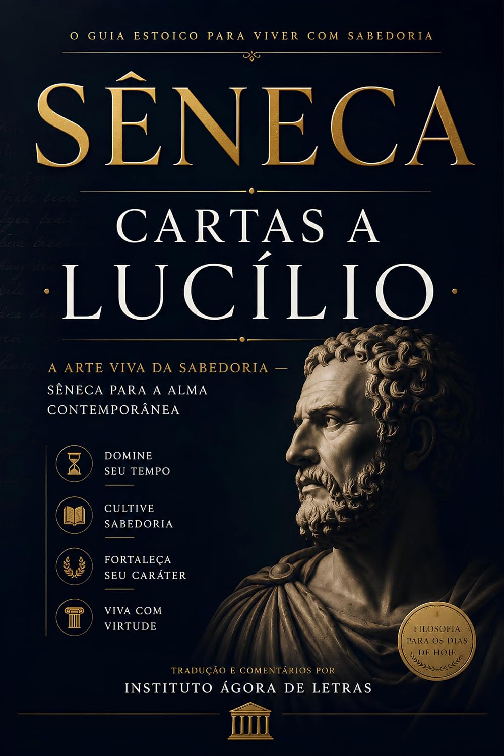 Cartas a Lucílio: A Arte Viva da Sabedoria — Sêneca para a Alma Contemporânea: Filosofia Estoica Contra a Ansiedade Moderna: 124 Cartas Comentadas com Roteiro de 120 Dias para Serenidade e Propósito baixar o livro de graça