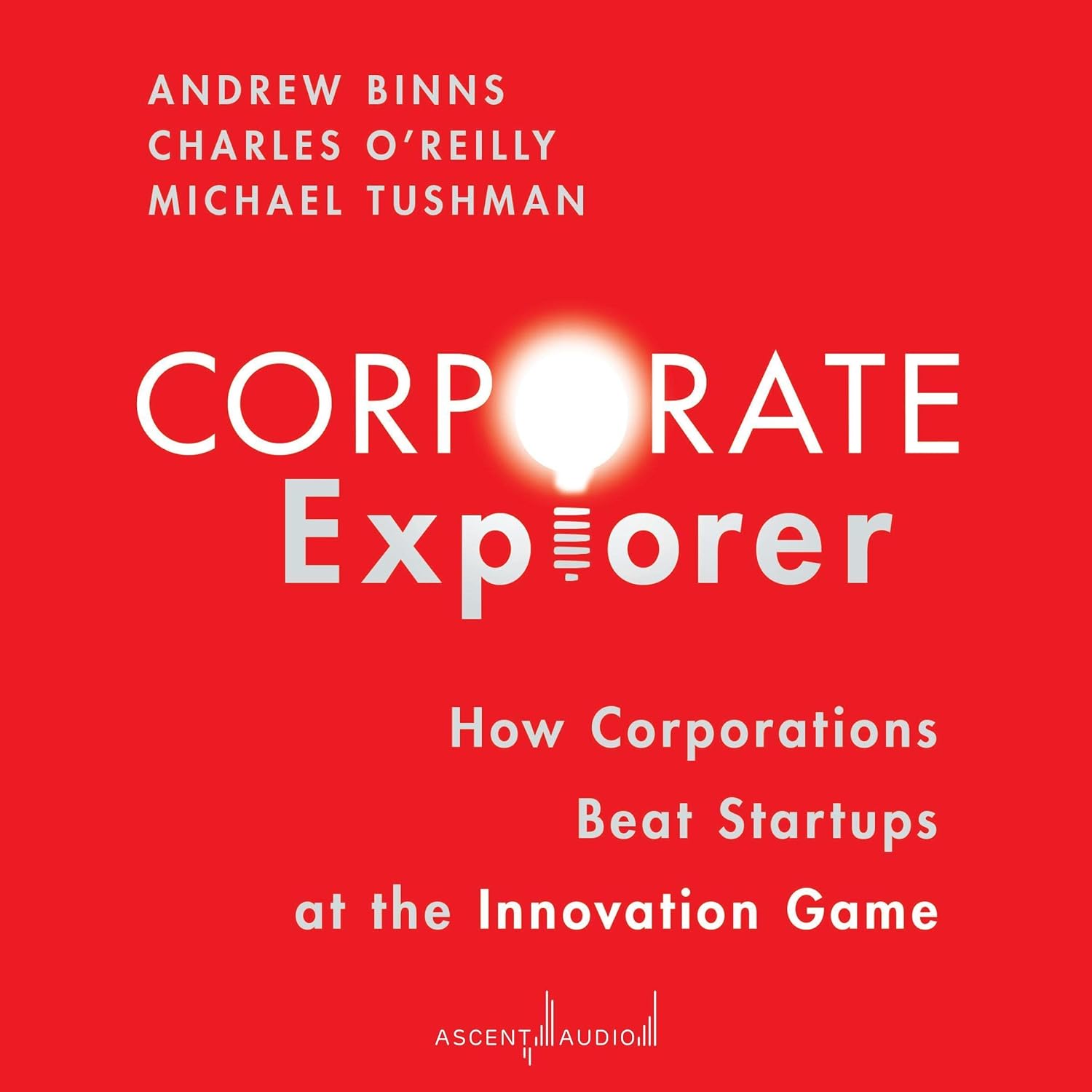 Corporate Explorer: How Corporations Beat Startups at the Innovation Game baixar o livro de graça