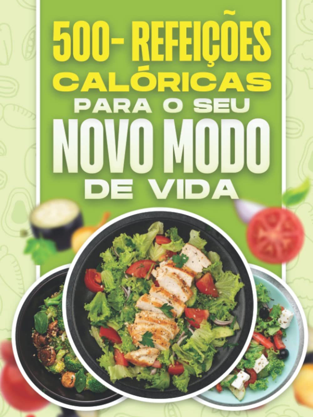 500- REFEIÇÕES CALÓRICAS PARA O SEU NOVO MODO DE VIDA (Portuguese Edition) baixar o livro de graça