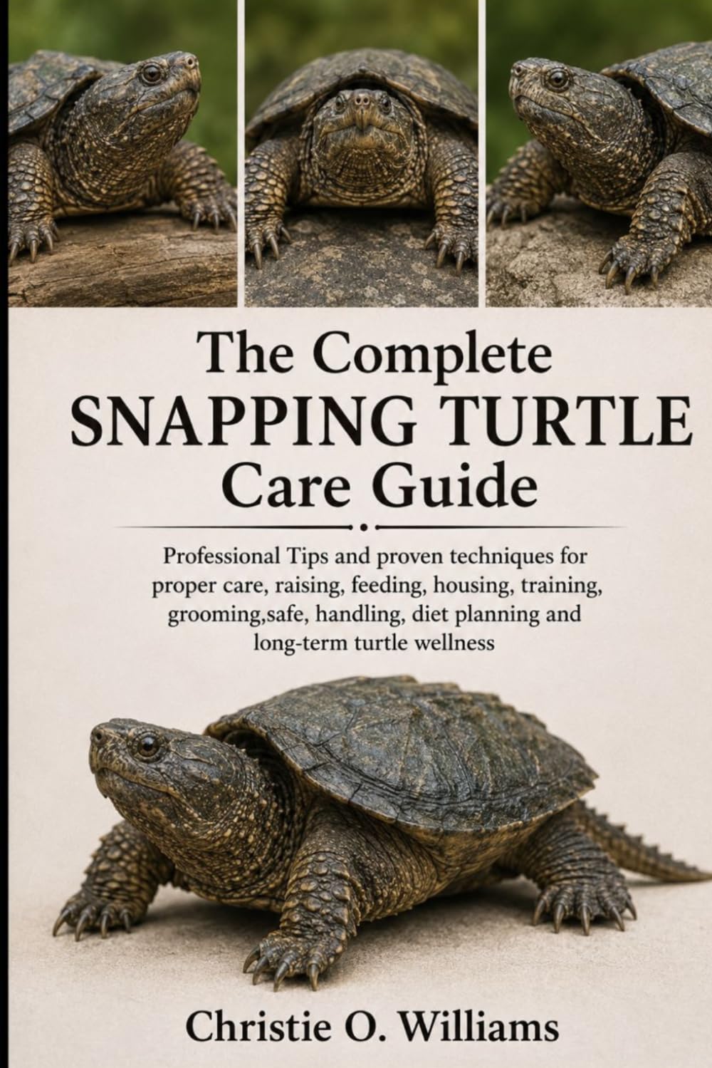 The Complete Snapping Turtle Care Guide: Professional Tips and proven techniques for proper care, raising, feeding, housing, training, grooming, safe,... diet planning and long-term turtle wellness baixar o livro de graça