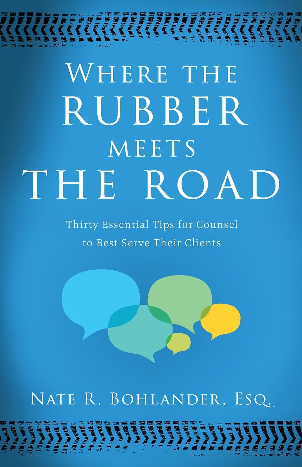 ler totalmente Where the Rubber Meets the Road: Thirty Essential Tips for Counsel to Best Serve Their Clients (English Edition)
