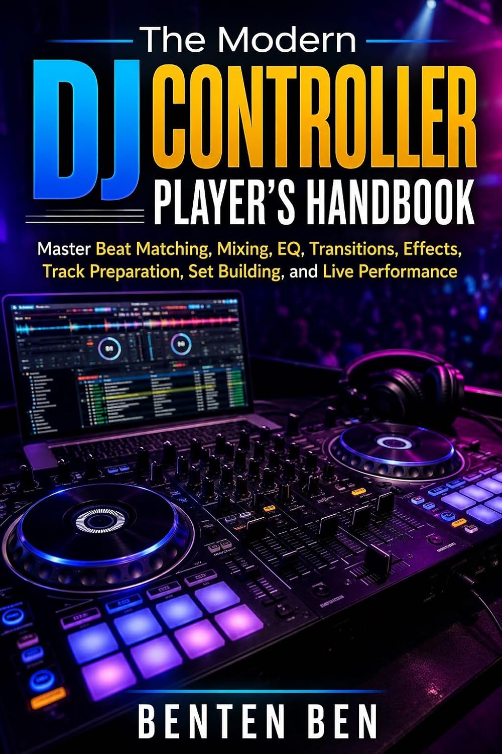 ler totalmente THE MODERN DJ CONTROLLER PLAYER’S HANDBOOK: Master Beat Matching, Mixing, EQ, Transitions, Effects, Track Preparation, Set Building, and Live Performance (English Edition)