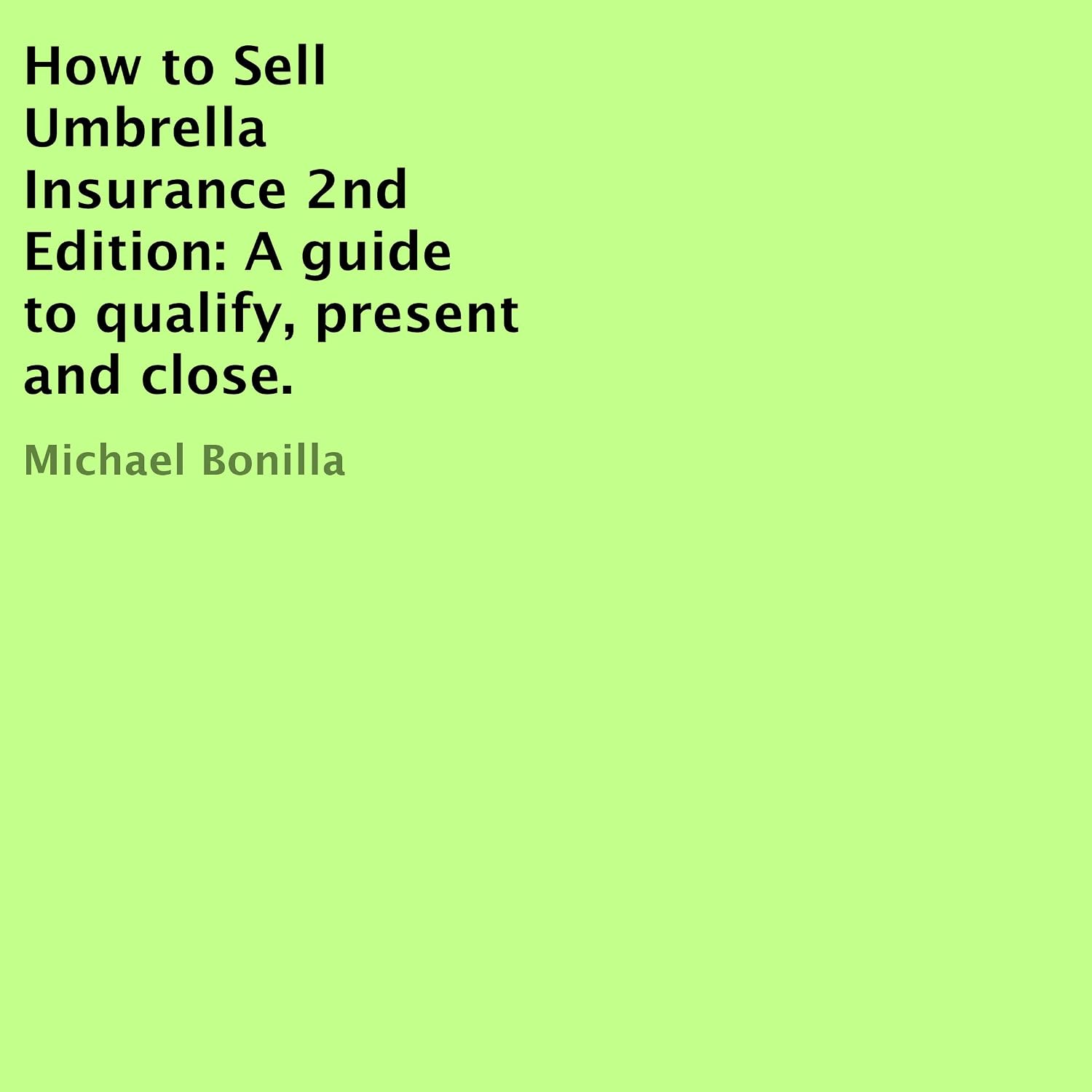 How to Sell Umbrella Insurance, 2nd Edition: A Guide to Qualify, Present and Close baixar livro de graça