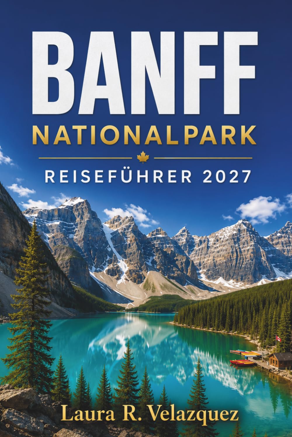 BANFF-NATIONALPARK Reiseführer 2027: Ein vollständiger Planer für Erstbesucher mit landschaftlich reizvollen Fahrten, Lake Louise, Moraine Lake,... kanadischen Rocky Mountains (German Edition) baixar o livro de graça