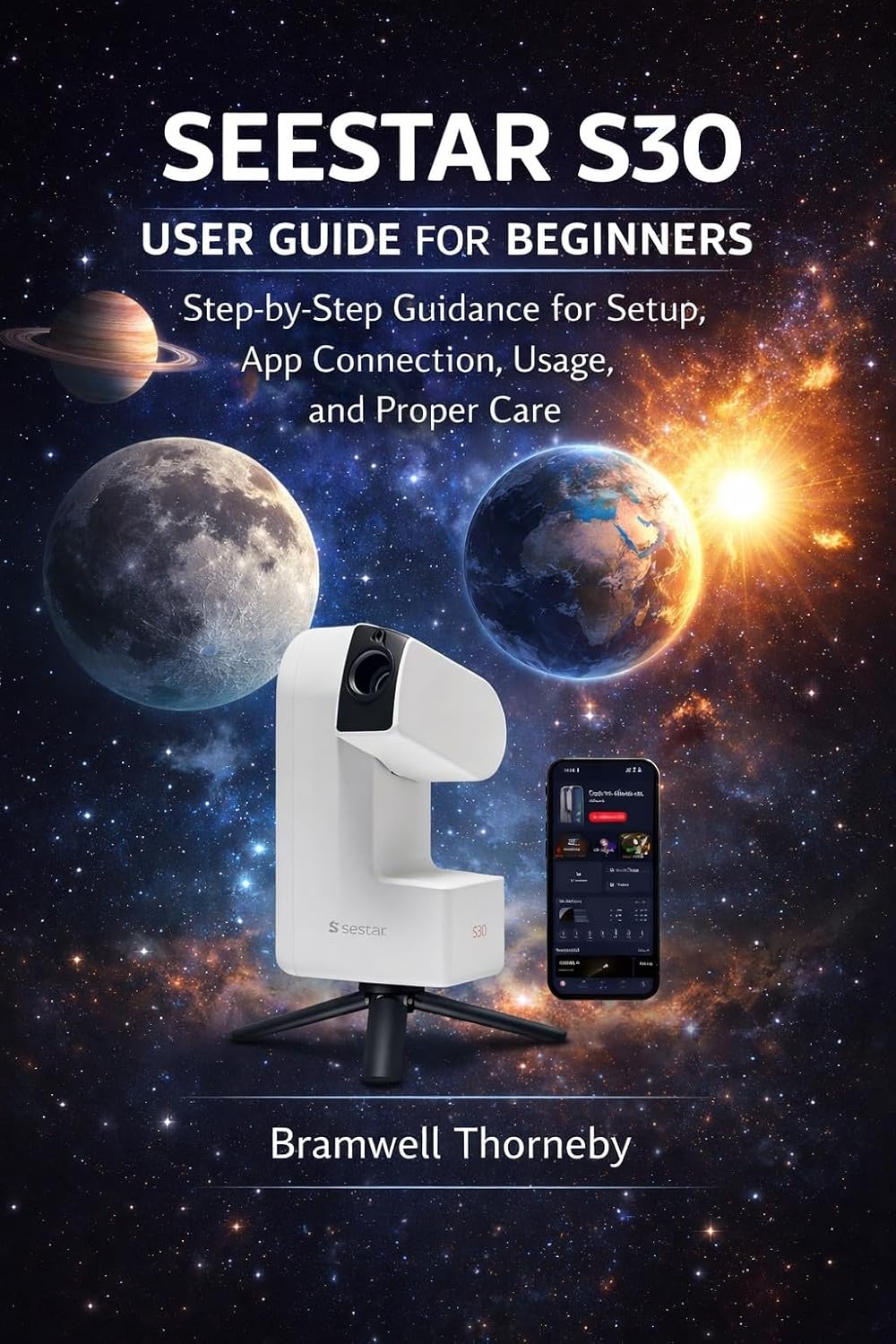 ler totalmente BEGINNER’S GUIDE TO SEESTAR S30: Step-by-Step Guidance for Setup, App Connection, Usage, and Proper Care (English Edition)