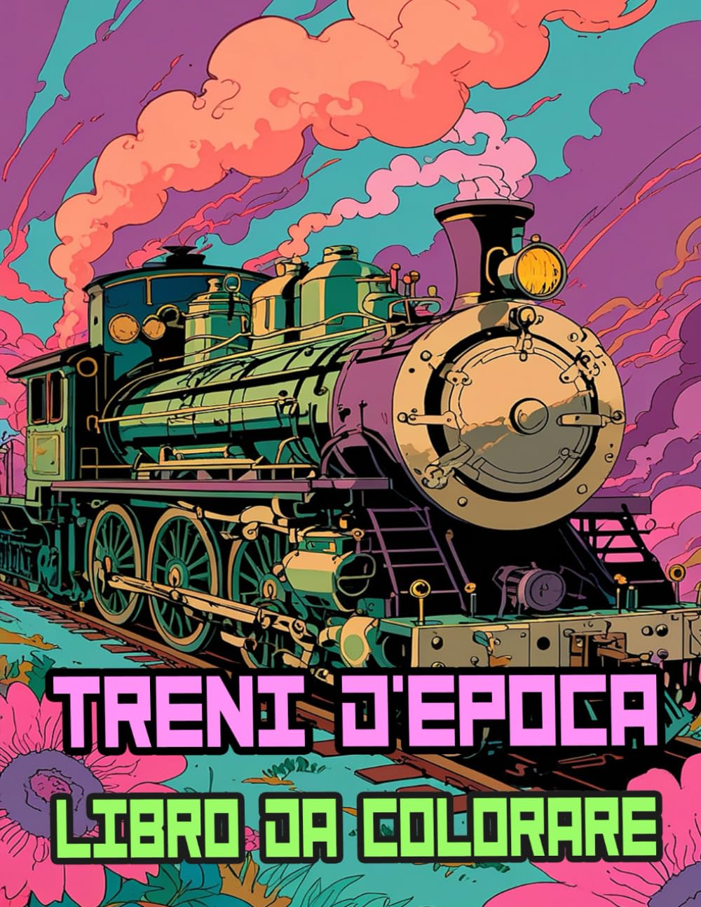 capítulo por capítulo baixar Treni D'epoca Libro Da Colorare: Pagine A Colori Di Famosi Treni Antichi Locomotiva A Vapore Merci Trasporto Classici Ferroviari Storici | Disegni... Adulti Adolescenti Anziani (Italian Edition)