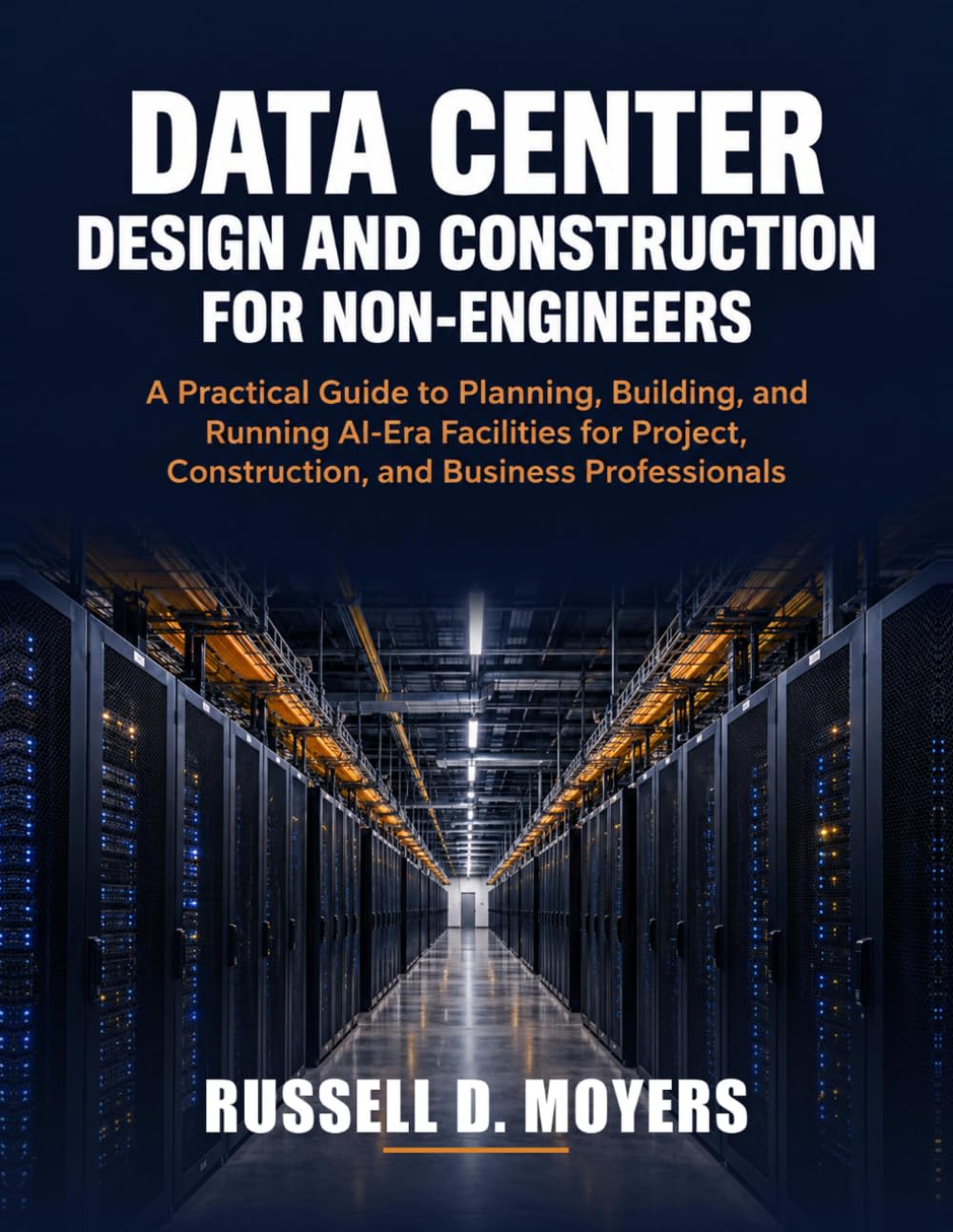 ler totalmente Data Center Design and Construction for Non-Engineers: A Practical Guide to Planning, Building, and Running AI-Era Facilities for Project, Construction, and Business Professionals