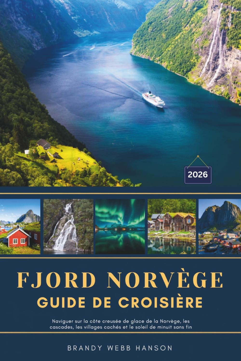 FJORD NORVÈGE GUIDE DE CROISIÈRE 2026: Naviguer sur la côte creusée de glace de la Norvège, les cascades, les villages cachés et le soleil de minuit sans fin (French Edition) baixar o livro de graça