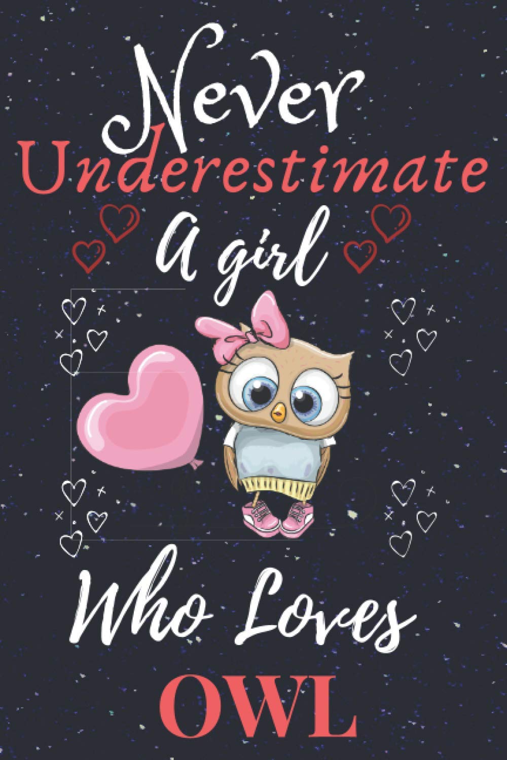 ler totalmente Never underestimate a girl who loves owl: Funny and amazing owl notebook journal, Gift for girls and woman kids or teens I lined Notebook gifts for owl lover.