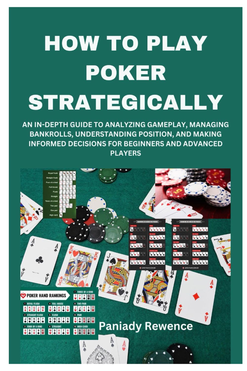 ler totalmente HOW TO PLAY POKER STRATEGICALLY: AN IN-DEPTH GUIDE TO ANALYZING GAMEPLAY, MANAGING BANKROLLS, UNDERSTANDING POSITION, AND MAKING INFORMED DECISIONS FOR BEGINNERS AND ADVANCED PLAYERS