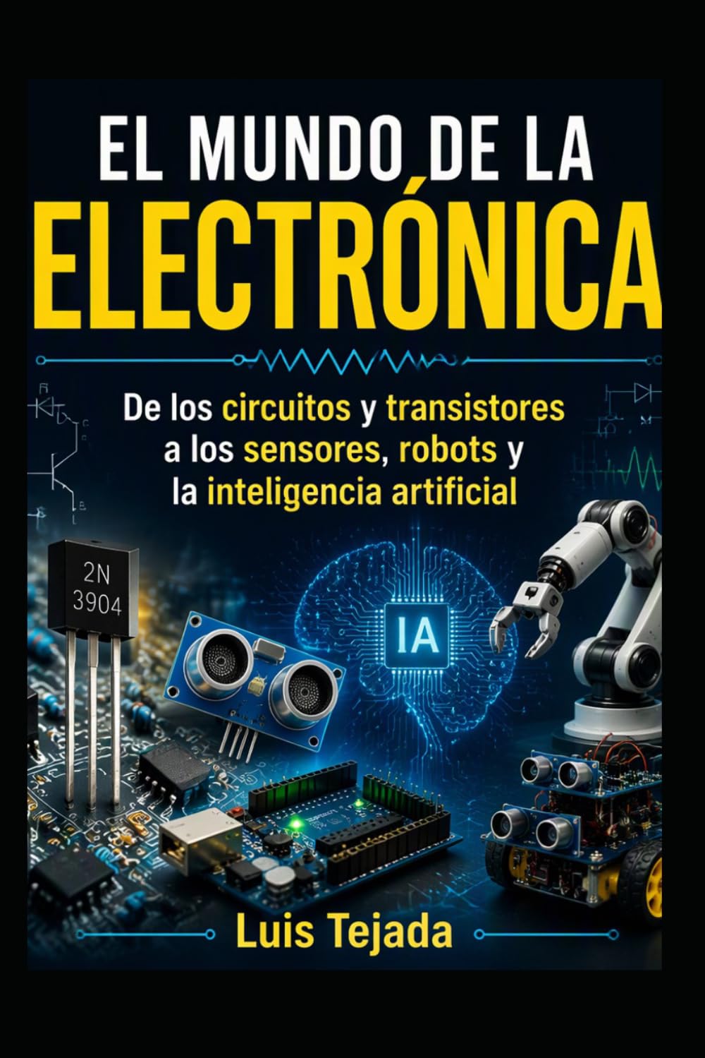 ler totalmente El Mundo de la Electrónica: De los circuitos y transistores a los sensores, robots y la inteligencia artificial