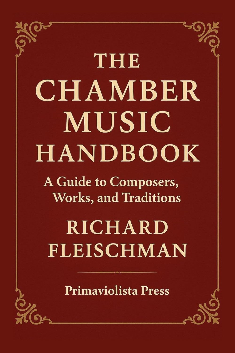 capítulo por capítulo baixar The Chamber Music Handbook: A Guide to Composers, Works, and Traditions (The Classical Companion Library: A Six-Volume Guide to the Core Genres of Western Classical Music Book 2) (English Edition)