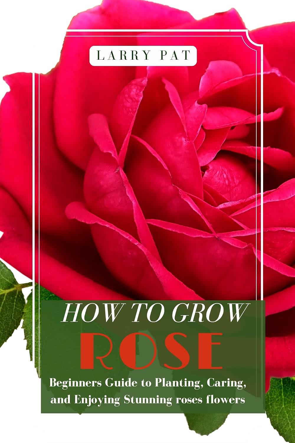ler totalmente HOW TO GROW ROSE: Beginners guide to planting, caring and enjoying stunning roses flowers (English Edition)