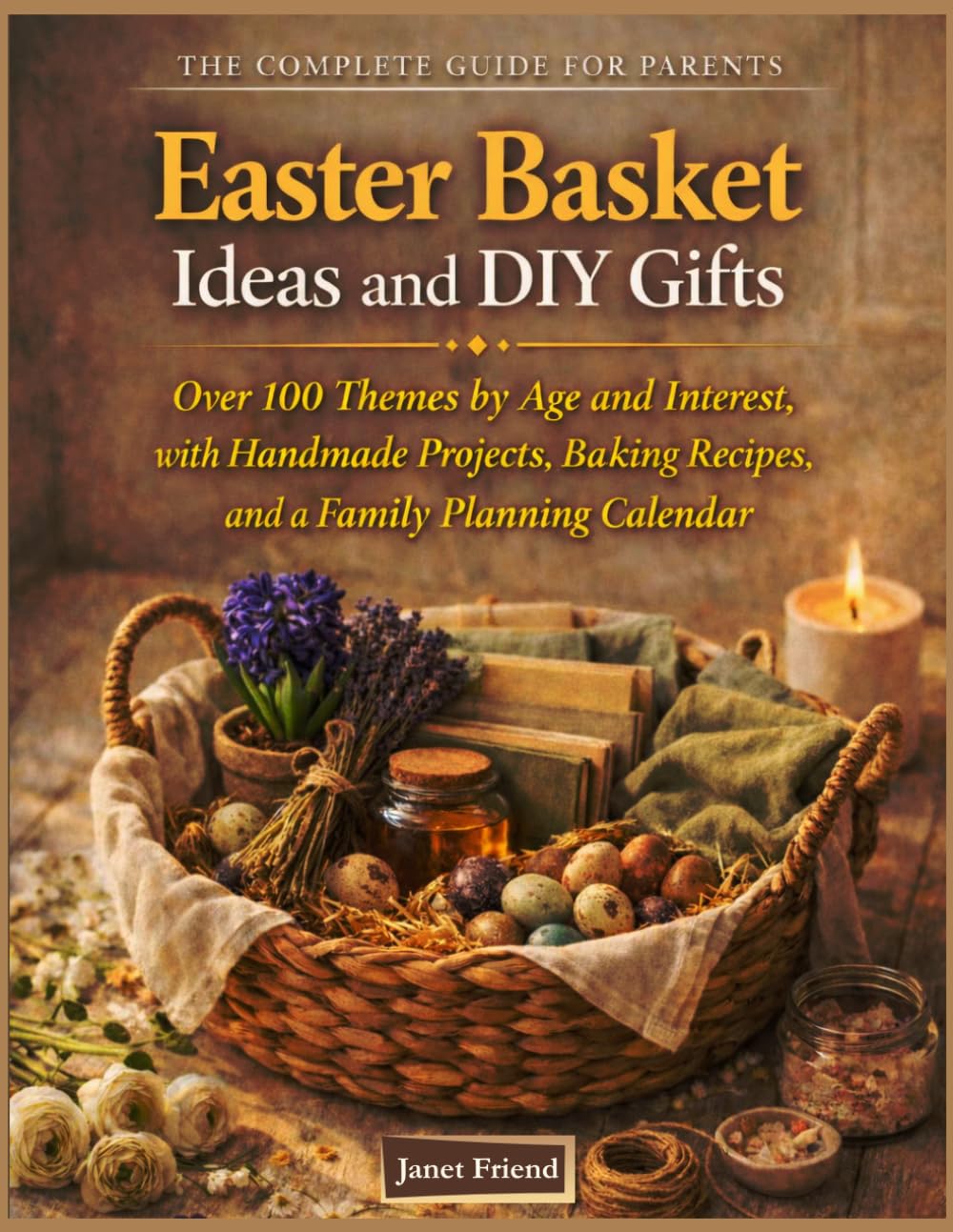 ler totalmente Easter Basket Ideas & DIY Gifts: Over 100 Themes by Age and Interest, with Handmade Projects, Baking Recipes, and a Family Planning Calendar