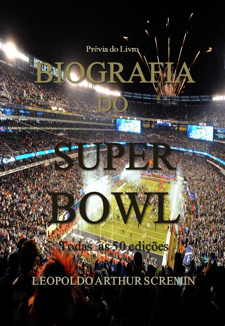 BIOGRAFIA DO SUPER BOWL - Prévia para E-Book -: História de todas as edições de Super Bowl - Prévia - baixar o livro de graça