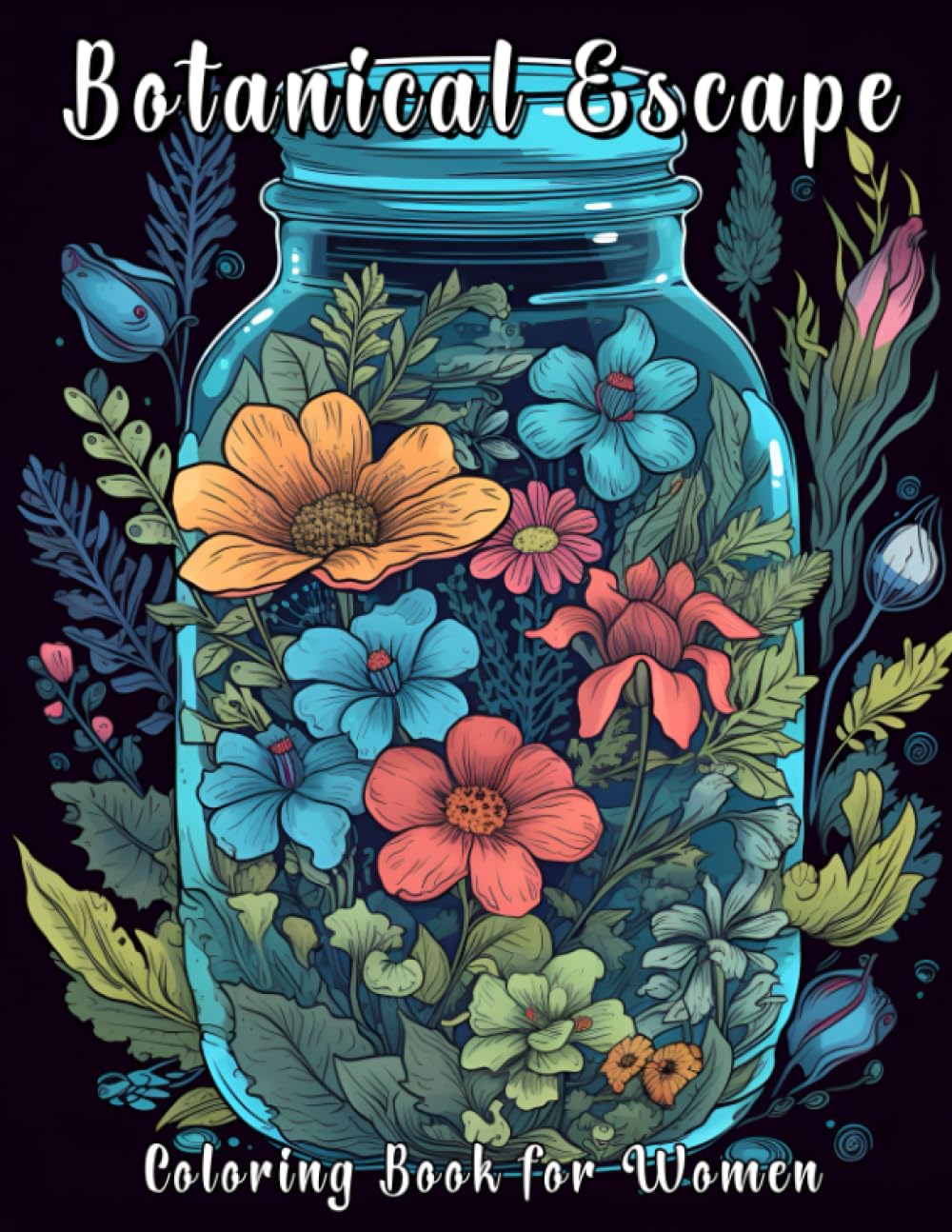 ler totalmente Botanical Escape Coloring Book for Women: A Jars of Flowers and Plants with Mindful Designs for Stress Relief, Relaxation and Mental Health, A Floral Jar for Adults and Teens
