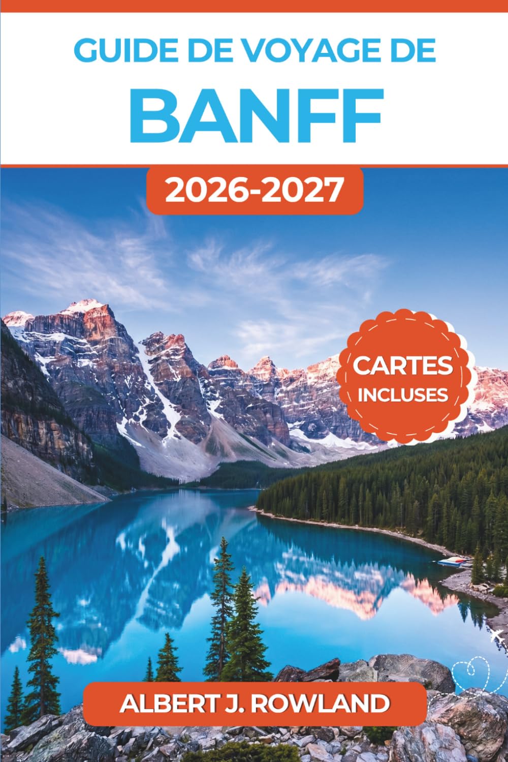 Guide de voyage de Banff 2026-2027 (EN COULEUR): Explorez le lac Louise, le lac Moraine, le canyon Johnston et la Promenade des Glaciers avec cartes,... itinéraires toutes saisons (French Edition) baixar livro de graça
