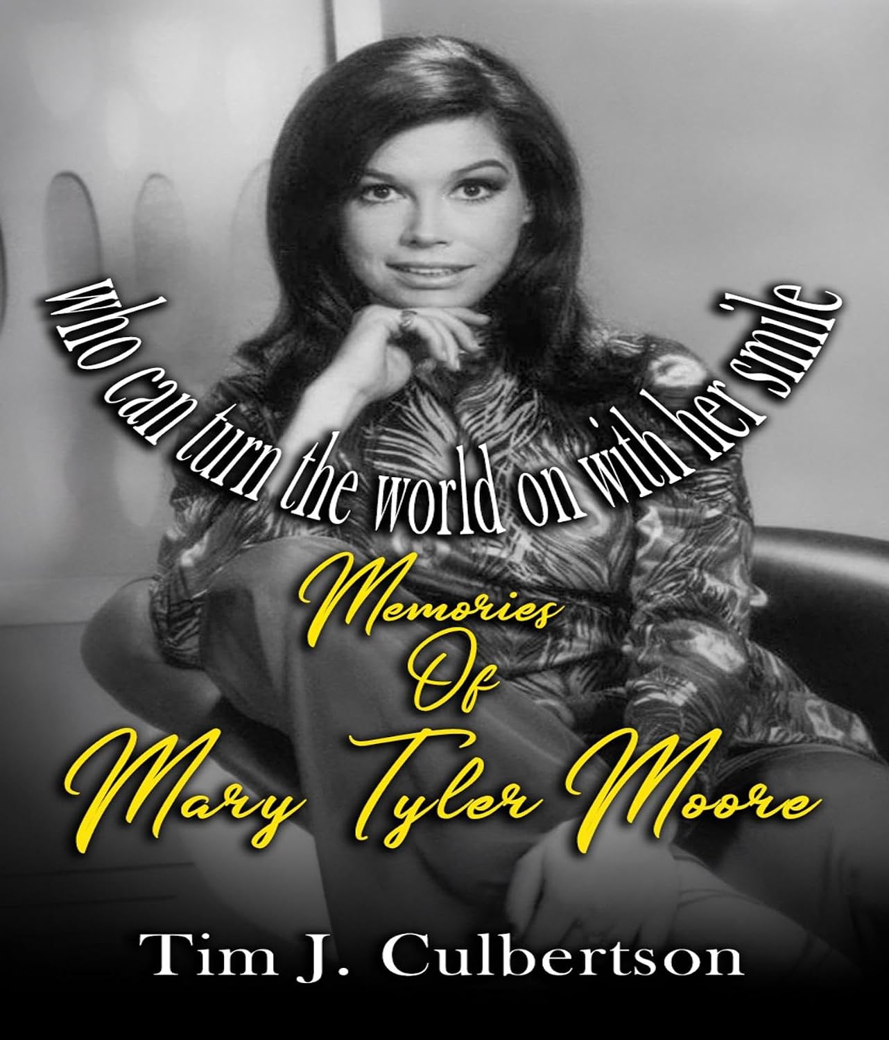 ler totalmente WHO CAN TURN THE WORLD ON WITH HER SMILE?: My Memories of Mary Tyler Moore (English Edition)