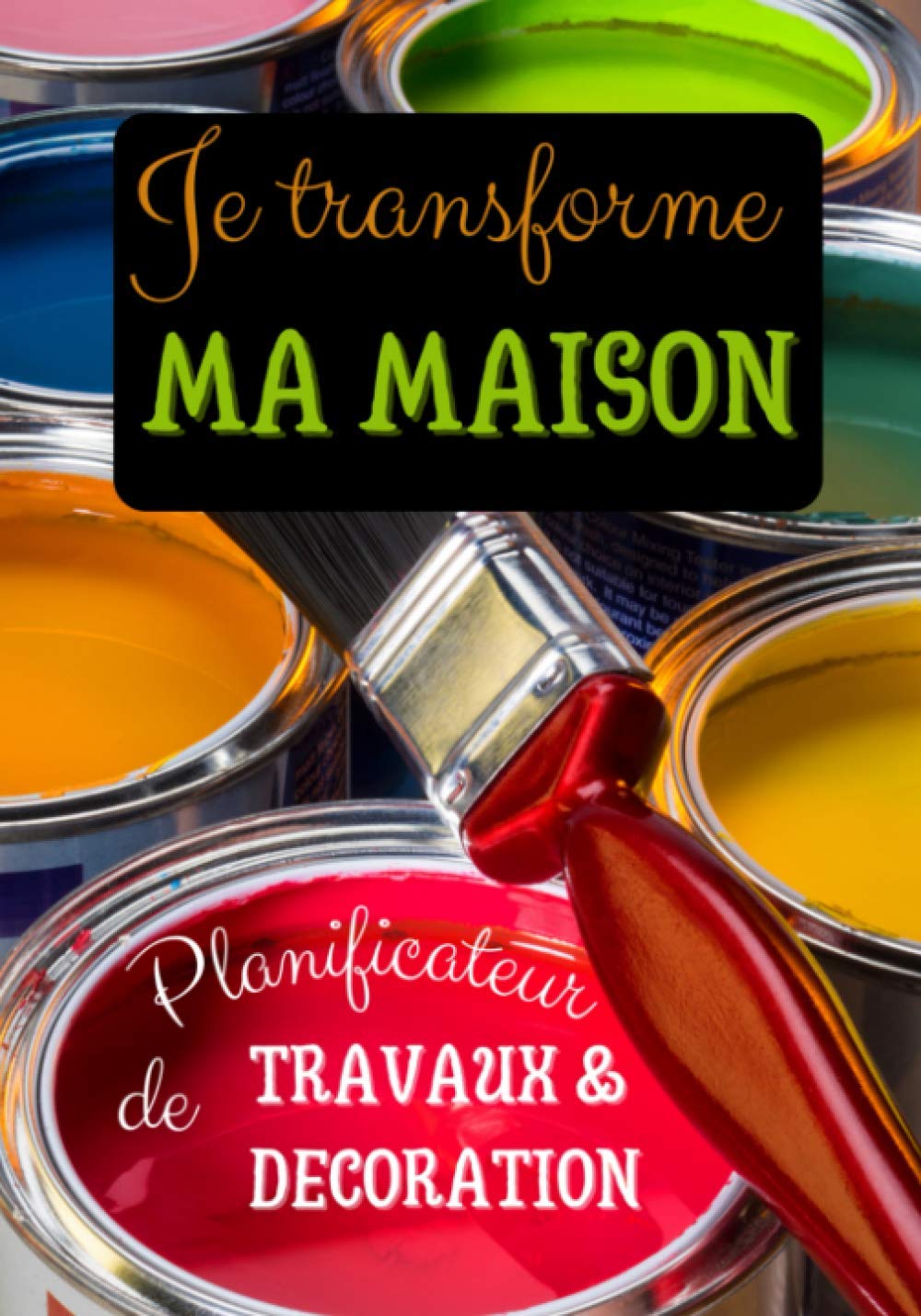 ler totalmente Je transforme ma maison - Planificateur de travaux & décoration: Carnet de 25 projets de travaux de bricolage et décoration intérieure à compléter - planneur à remplir pour transformer son habitat