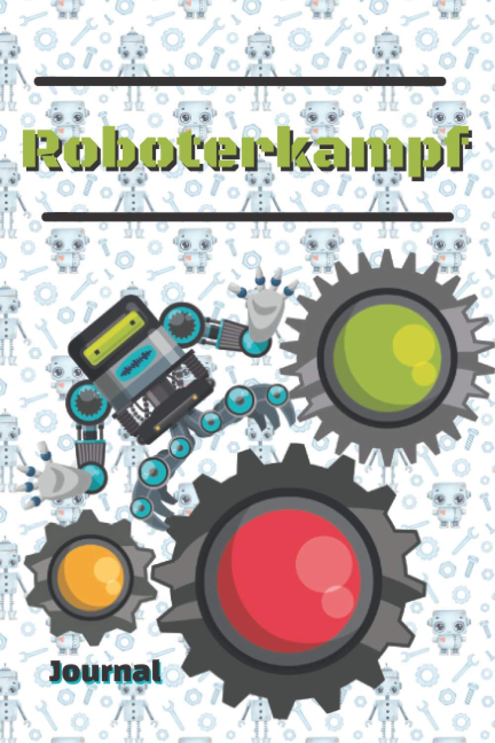 ler totalmente Roboterkampf: Journal, Geschenk für Roboterliebhaber (German Edition)