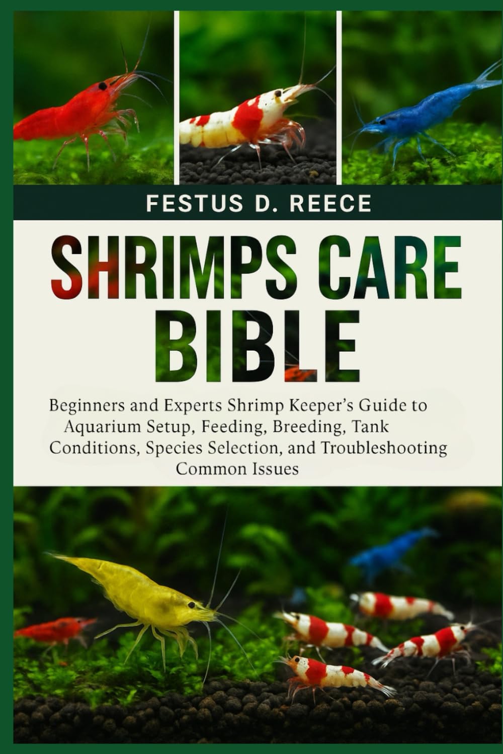 Shrimps Care Bible: Beginners and Experts Shrimp Keeper's Guide to Aquarium Setup, Feeding, Breeding, Tank Conditions, Species Selection, and Troubleshooting Common Issues baixar o livro de graça