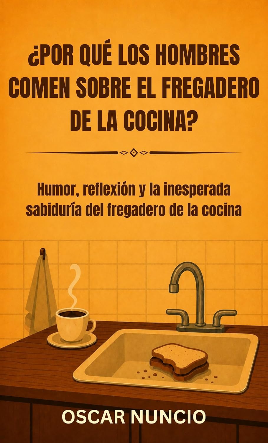 capítulo por capítulo baixar ¿Por qué los hombres comen sobre el fregadero de la cocina?: Humor, reflexión y la inesperada sabiduría del fregadero de la cocina (Spanish Edition)