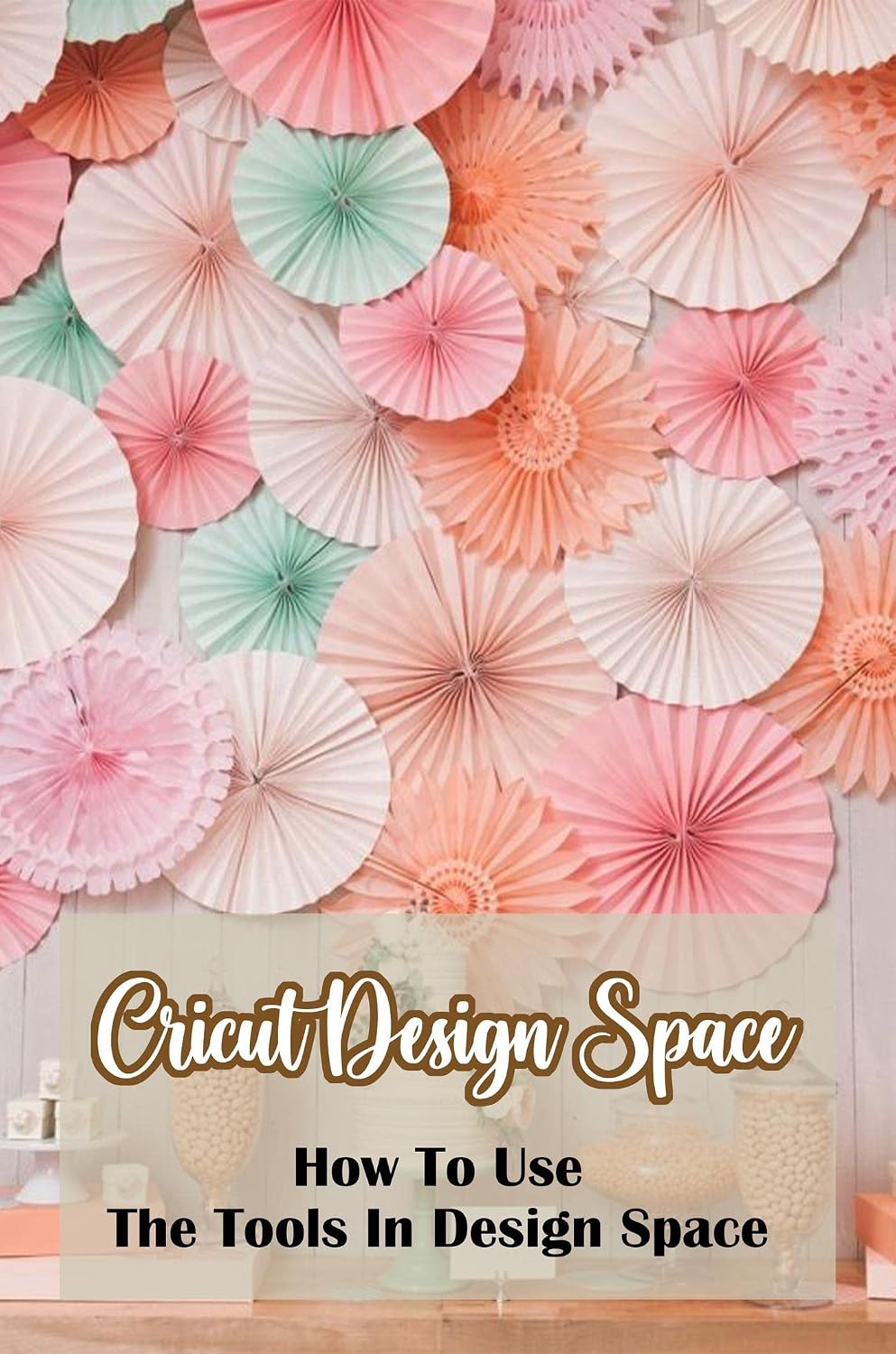 ler totalmente Cricut Design Space: How To Use The Tools In Design Space (English Edition)