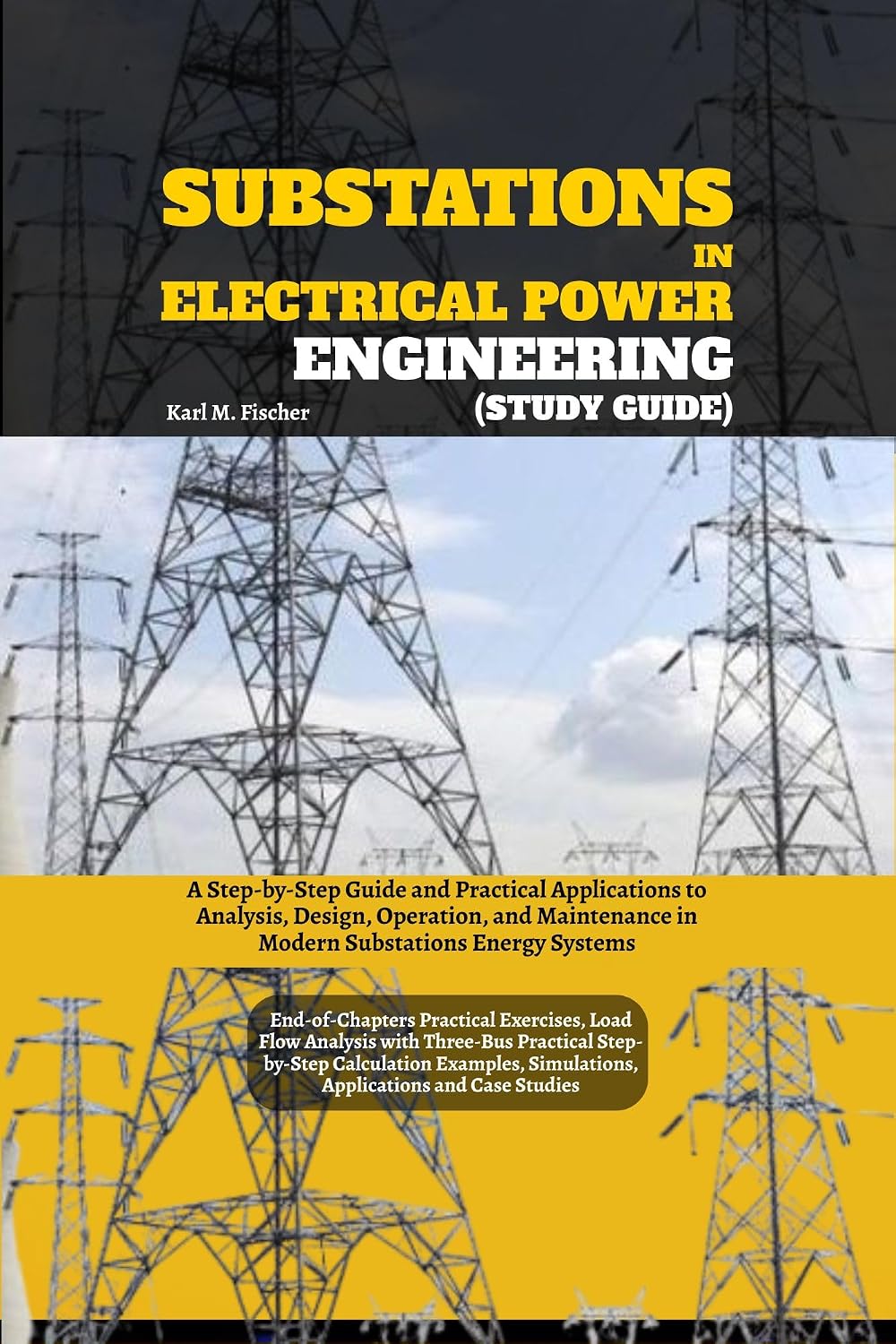 Substations in Electrical Power Engineering (Study Guide): A Step-by-Step Guide and Practical Applications to Analysis, Design, Operation, and Maintenance... Substations Energy Systems (English Edition) baixar o livro de graça