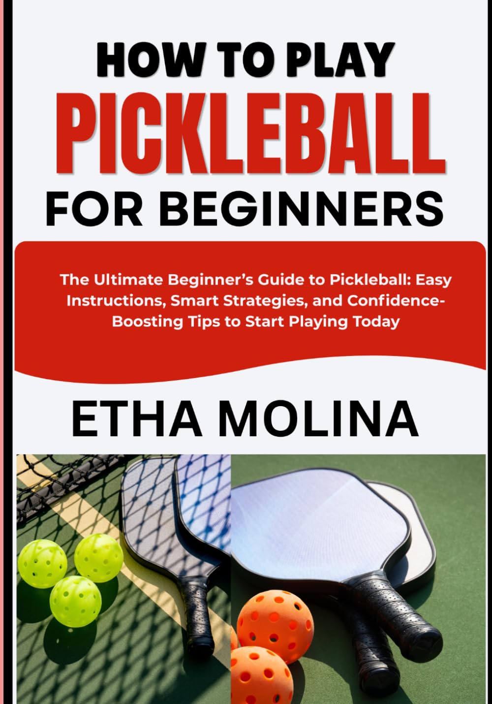 How to Play Pickleball for Beginners: The Ultimate Beginner's Guide to Pickleball: Easy Instructions, Smart Strategies, and Confidence-Boosting Tips to Start Playing Today baixar o livro de graça