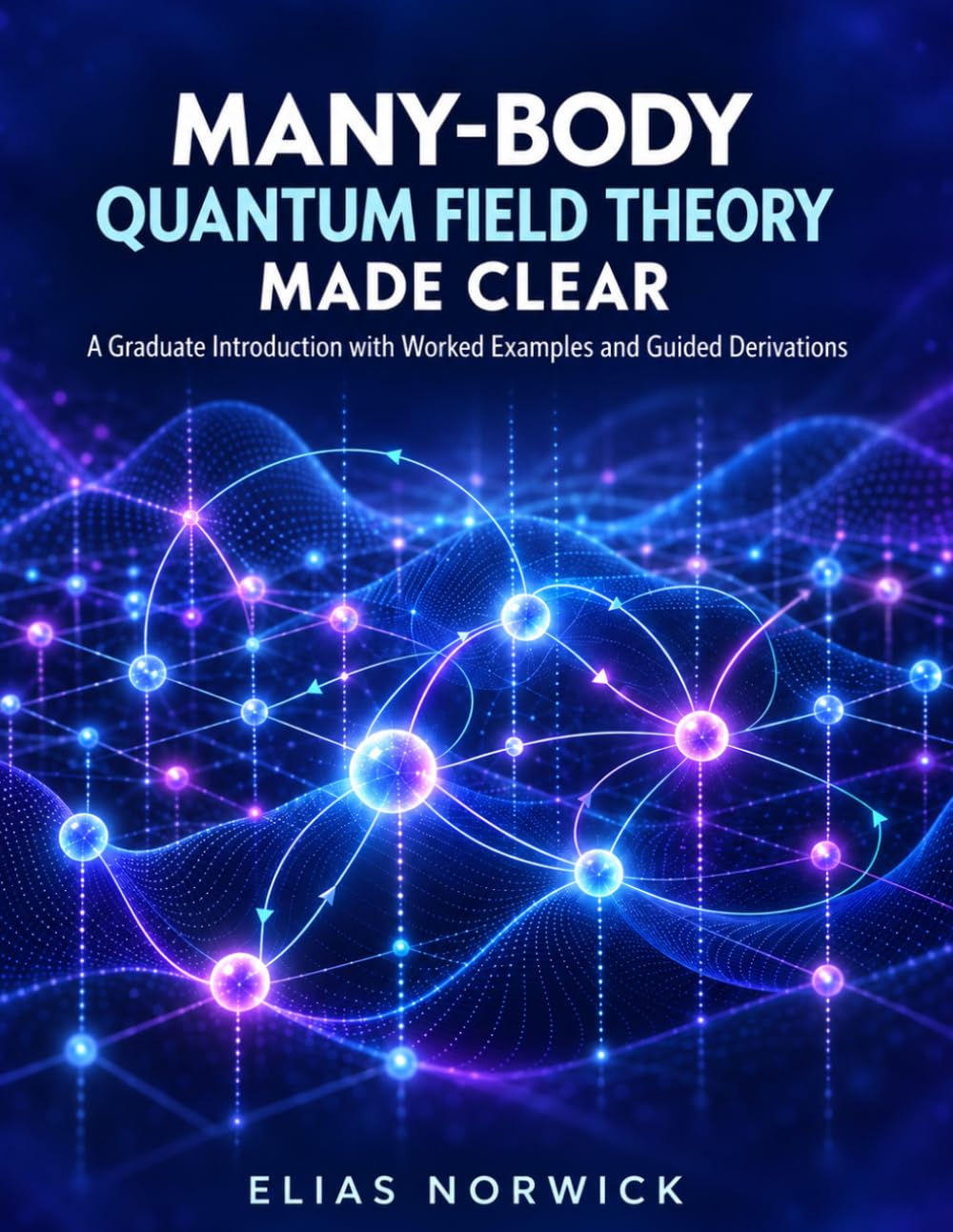 capítulo por capítulo baixar MANY-BODY QUANTUM FIELD THEORY MADE CLEAR: A Graduate Introduction with Worked Examples and Guided Derivations