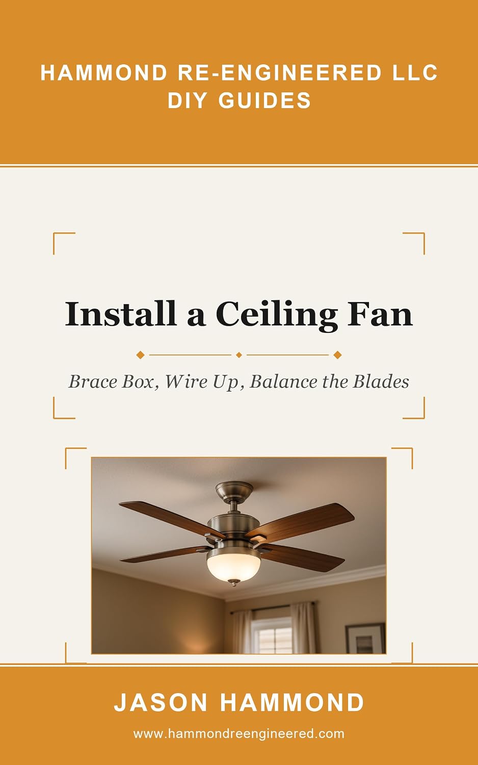 Install a Ceiling Fan: Brace Box, Wire Up, Balance the Blades (Hammond Re-Engineered DIY Guides Book 16) (English Edition) baixar livro de graça