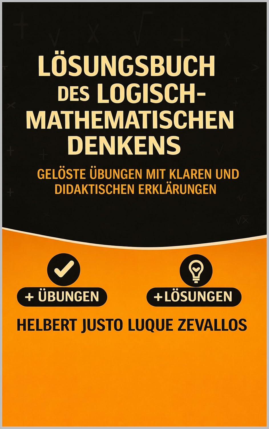 capítulo por capítulo baixar Lösungsbuch Logisch-Mathematisches Denken: Gelöste Übungen mit klaren und didaktischen Erklärungen (Lizentiatsstudium Mathematik) (German Edition)