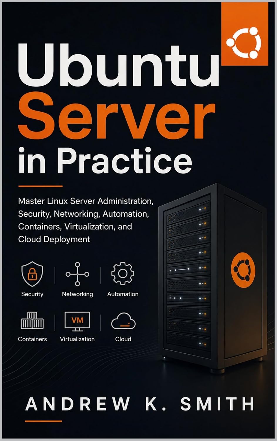 Ubuntu Server in Practice: Master Linux Server Administration, Security, Networking, Automation, Containers, Virtualization, and Cloud Deployment (English Edition) baixar livro de graça