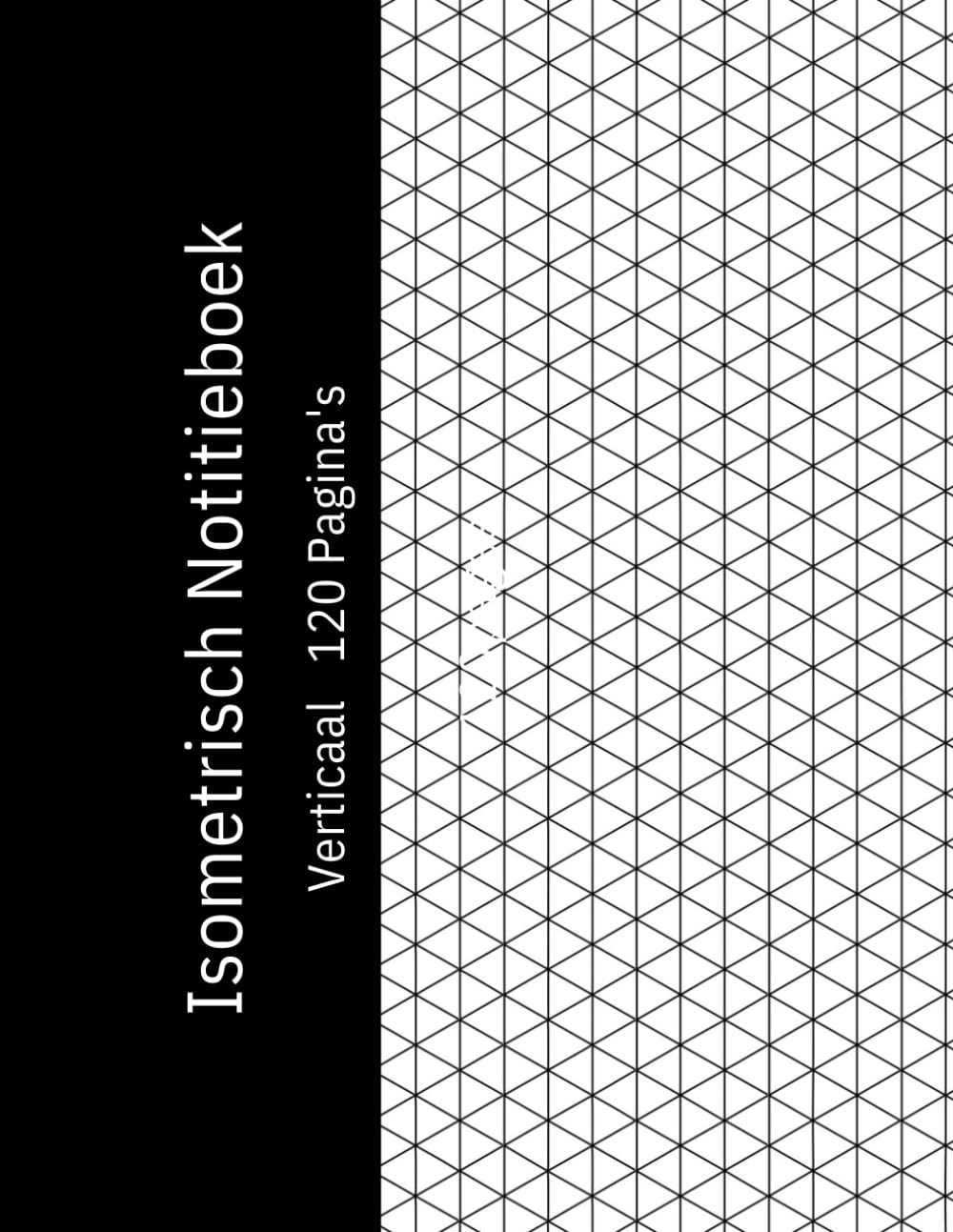 Isometrisch Notitieboek Verticaal: Isometrisch Ruitjespapier voor 3D Tekenen, Geometrie, Architectuur en Ontwerp, 120 Pagina's, 8,5 x 11... en Creatieve Projecten. (Dutch Edition) baixar livro de graça