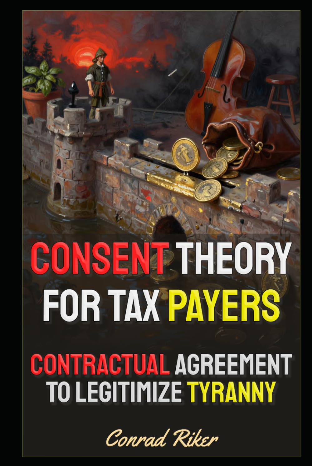 Consent Theory For Tax Payers: Contractual Agreement To Legitimize Tyranny (Redpilled Female Supremacy (satire)) baixar livro de graça
