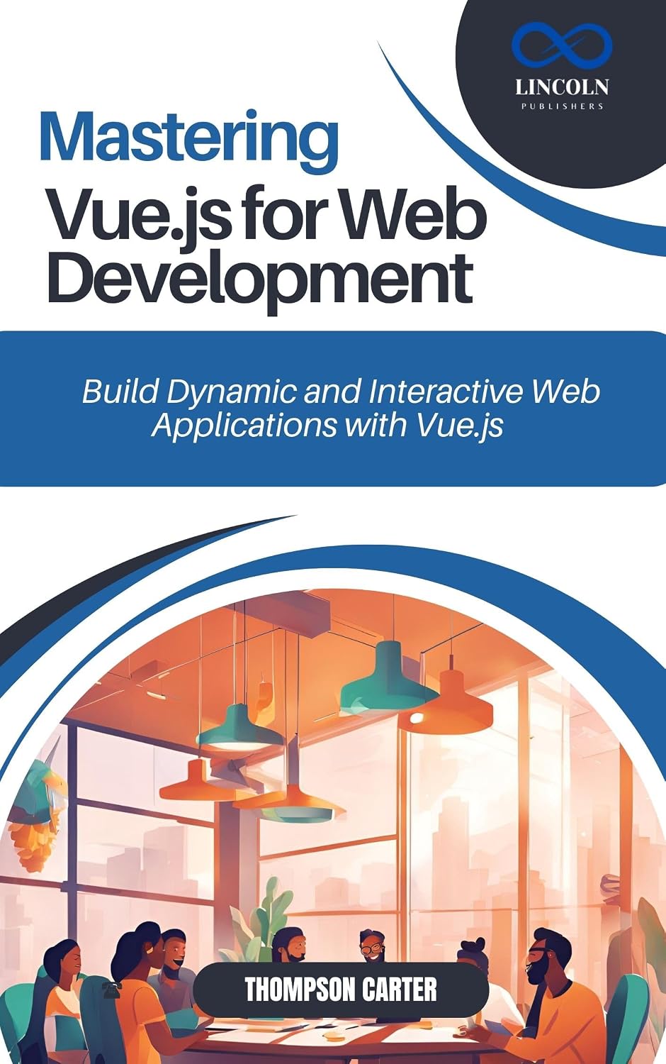 Mastering Vue.js for Web Development: Build Dynamic and Interactive Web Applications with Vue.js (English Edition) baixar o livro de graça