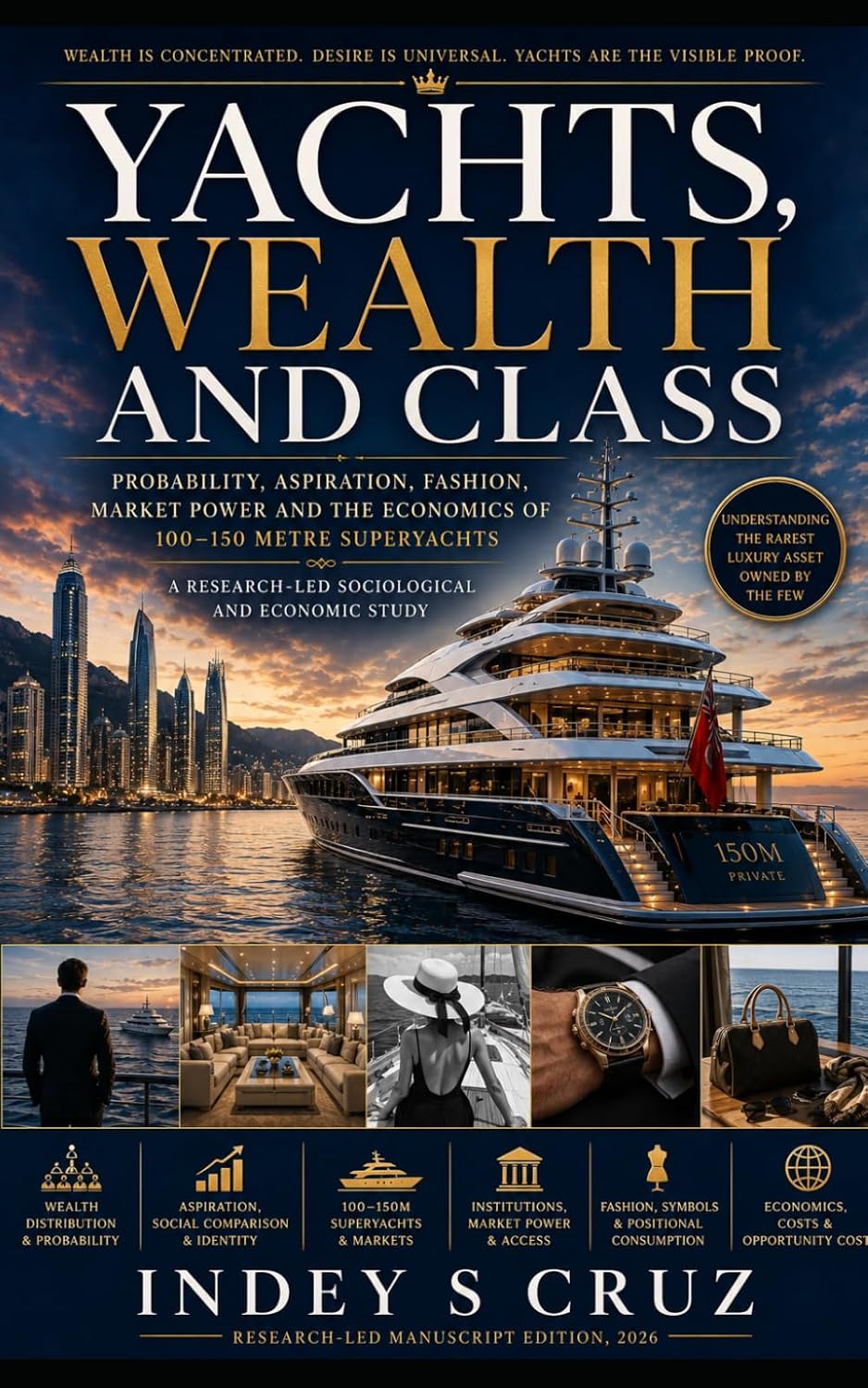 YACHTS, WEALTH AND CLASS: Probability, Aspiration, Fashion, Market Power and the Economics of 100–150 Metre Superyachts A research-led sociological and economic study baixar o livro de graça