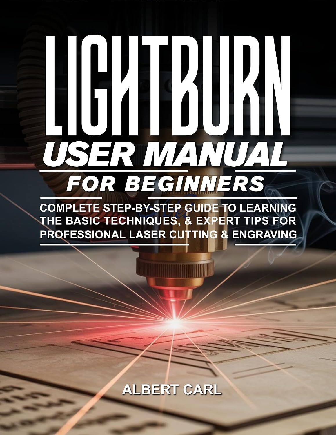 ler totalmente Lightburn User Manual for Beginners: Complete Step-by-Step Guide to Learning the Basic Techniques & Expert Tips for Professional Laser Cutting & Engraving (English Edition)