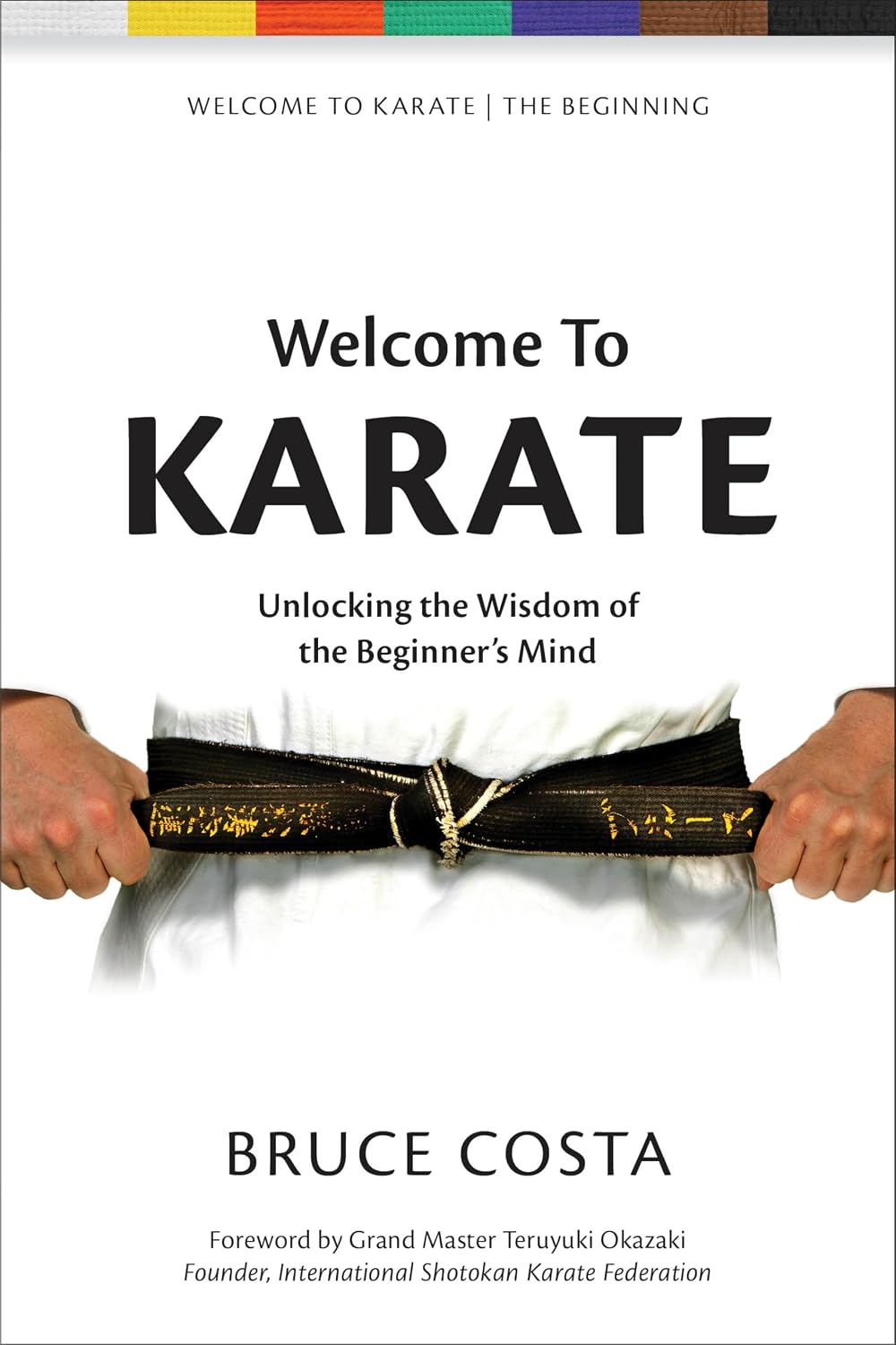 Welcome to Karate: Unlocking the Wisdom of the Beginner's Mind: 1