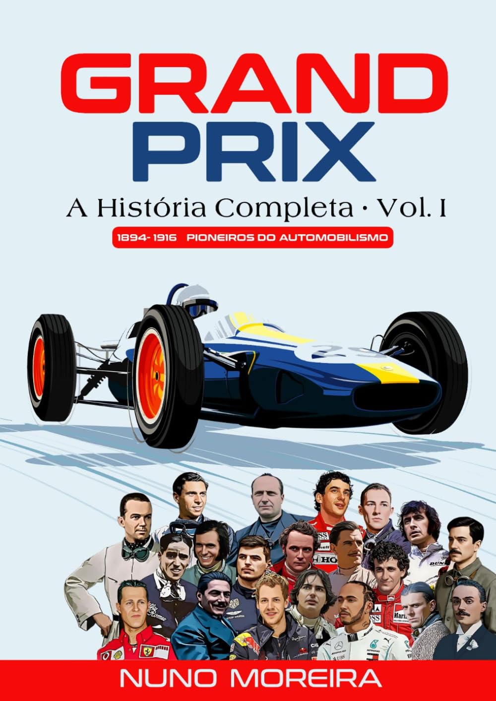ler totalmente Grand Prix A História Completa. Vol. I: 1894-1916: Pioneiros do Automobilismo (Portuguese Edition)