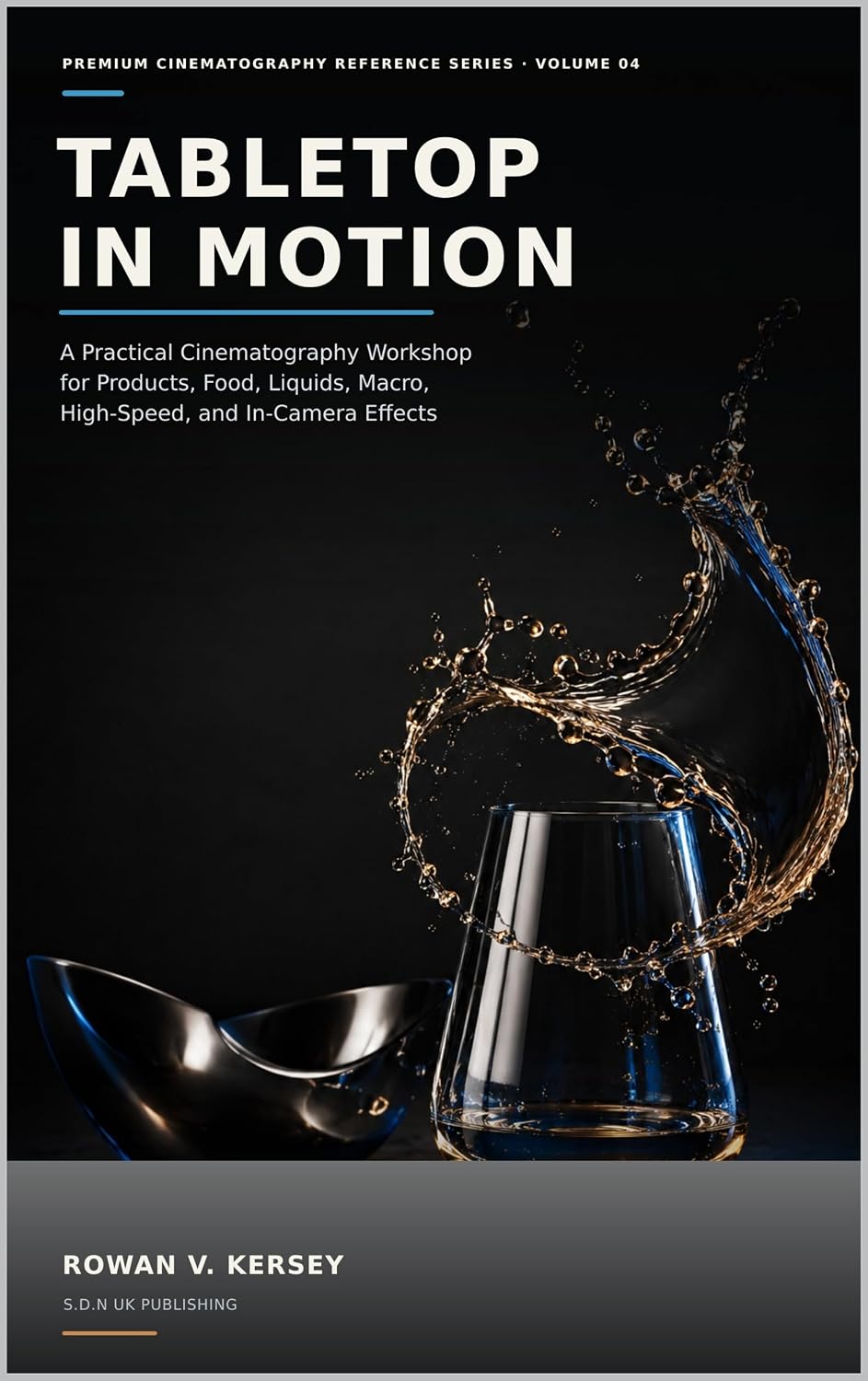 capítulo por capítulo baixar Tabletop in Motion: A Practical Cinematography Workshop for Products, Food, Liquids, Macro, High-Speed, and In-Camera Effects (Premium Cinematography Reference Series Book 4) (English Edition)