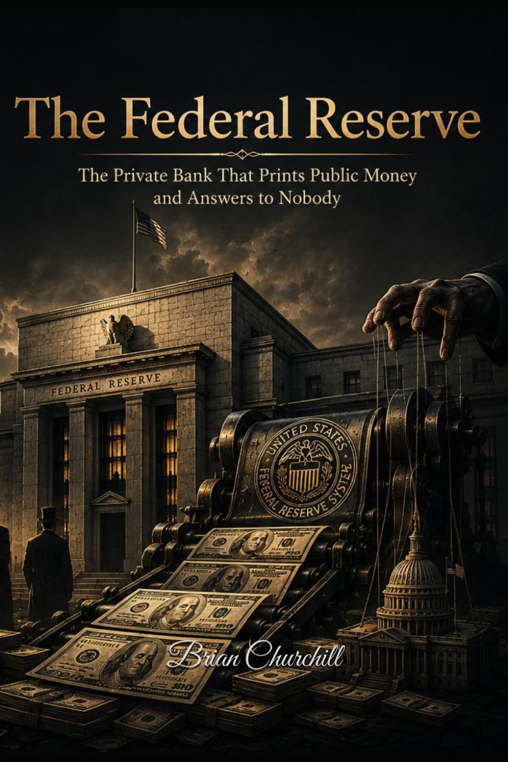 The Federal Reserve: The Private Bank That Prints Public Money and Answers to Nobody (The Money Mechanics Series) baixar livro de graça