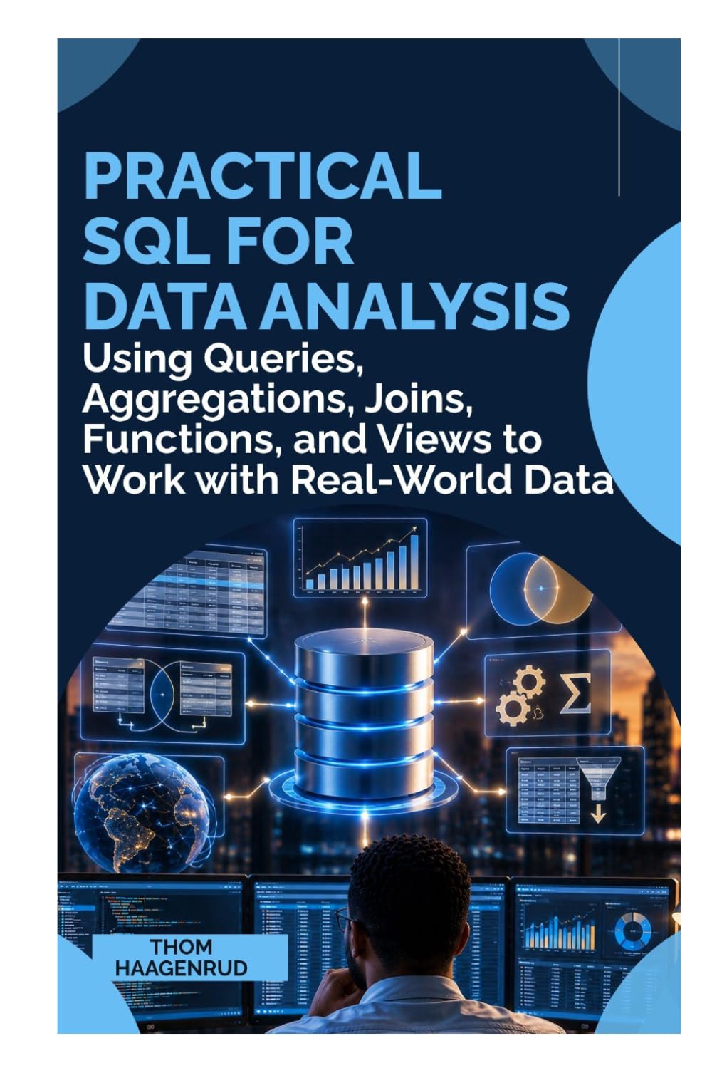 PRACTICAL SQL FOR DATA ANALYSIS: Using Queries, Aggregations, Joins, Functions, and Views to Work with Real-World Data baixar o livro de graça