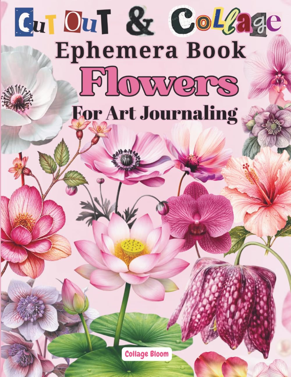 Vintage Flowers Ephemera Book To Cut and Collage Papers for Art Journaling and Scrapbooking: 40 Pages of 170+ Images To Cut Out for Junk Journals,... card making, and other paper crafts! baixar livro de graça